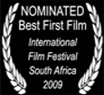 Nominated Best First Film South Africa Film Festival 2009